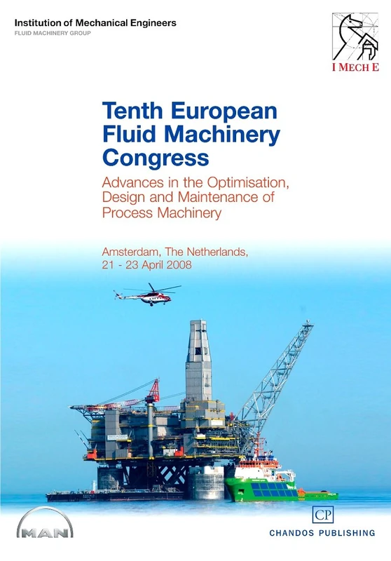 Proceedings of the Tenth European Fluid Machinery Congress: Advances in the Optimisation, Design and Maintenance of Process Machinery