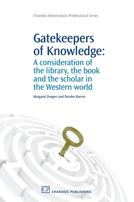 Gatekeepers of Knowledge: A Consideration of the Library, the Book and the Scholar in the Western World (Chandos Information Professional Series) - Image 1