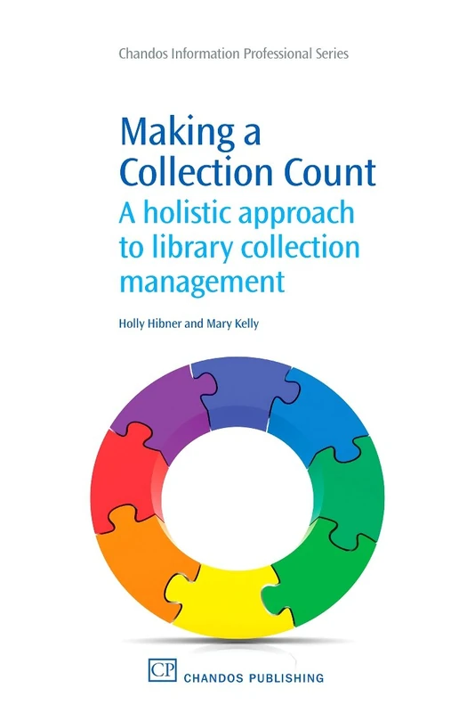 Making a Collection Count: A Holistic Approach to Library Collection Management (Chandos Information Professional Series)
