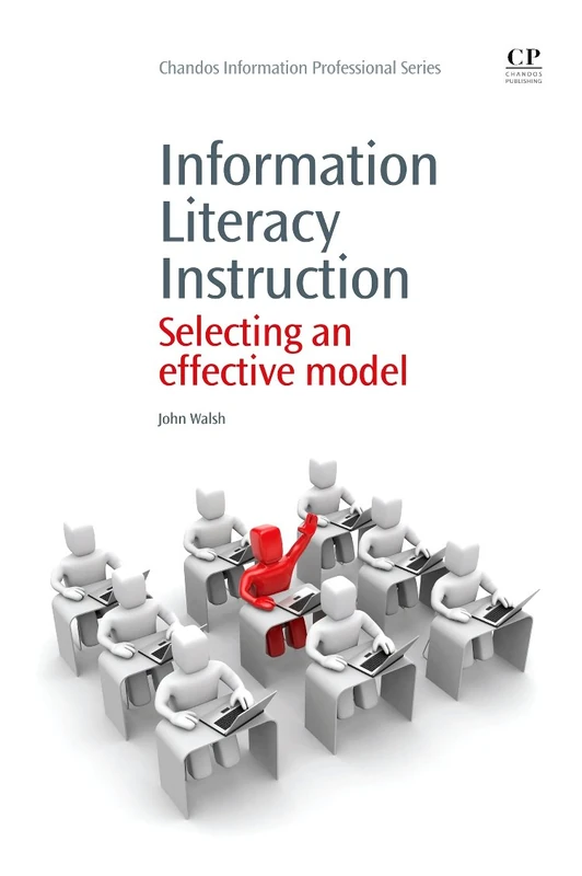 Information Literacy Instruction: Selecting an Effective Model (Chandos Information Professional Series)