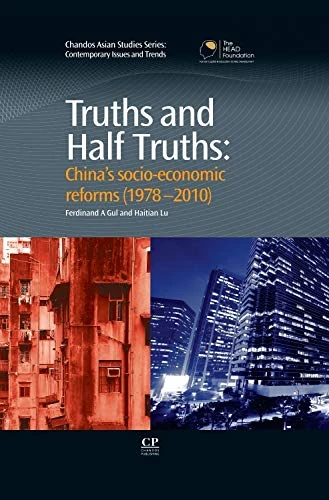 Truths and Half Truths: China's Socio-economic Reforms from 1978-2010 (Chandos Asian Studies) (Chandos Asian Studies Series)