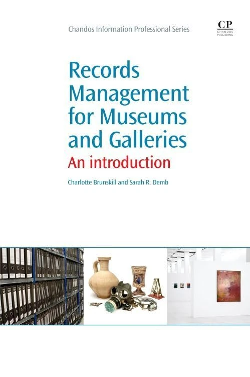 Records Management for Museums and Galleries: An Introduction (Chandos Information Professional Series)