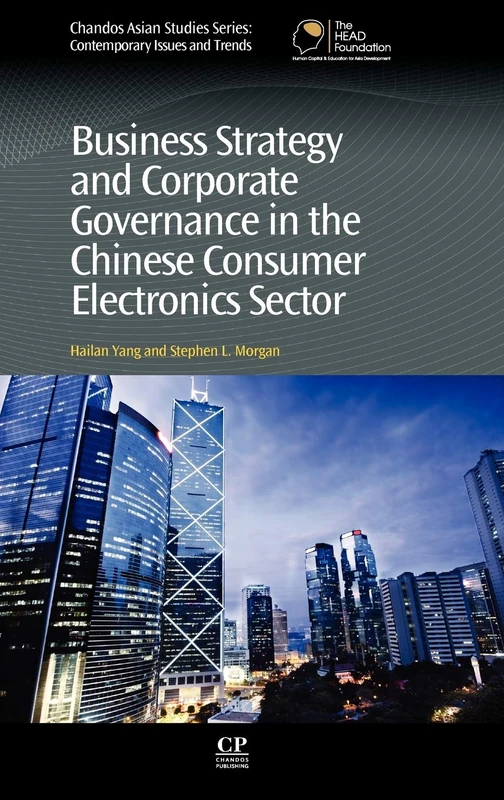 Business Strategy and Corporate Governance in the Chinese Consumer Electronics Sector (Chandos Asian Studies Series)