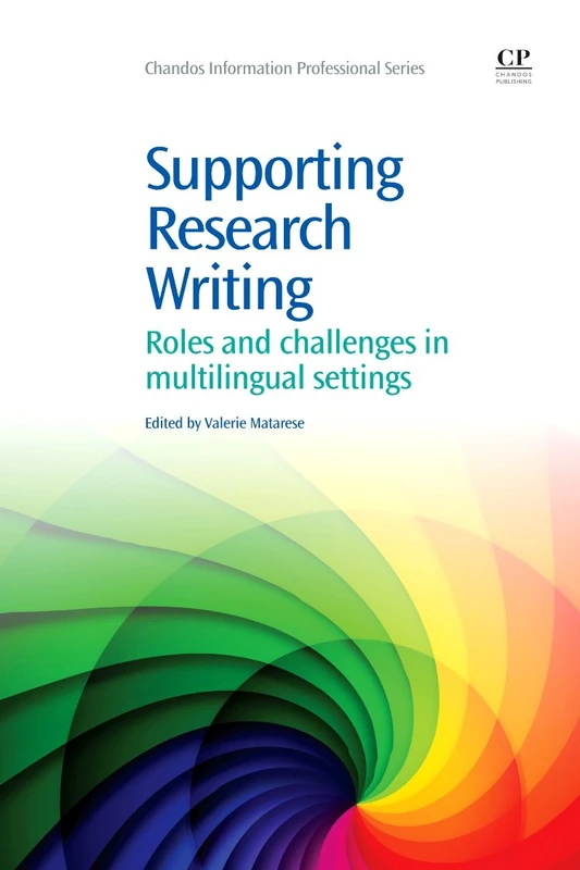 Supporting Research Writing: Roles and Challenges in Multilingual Settings (Chandos Information Professional Series)