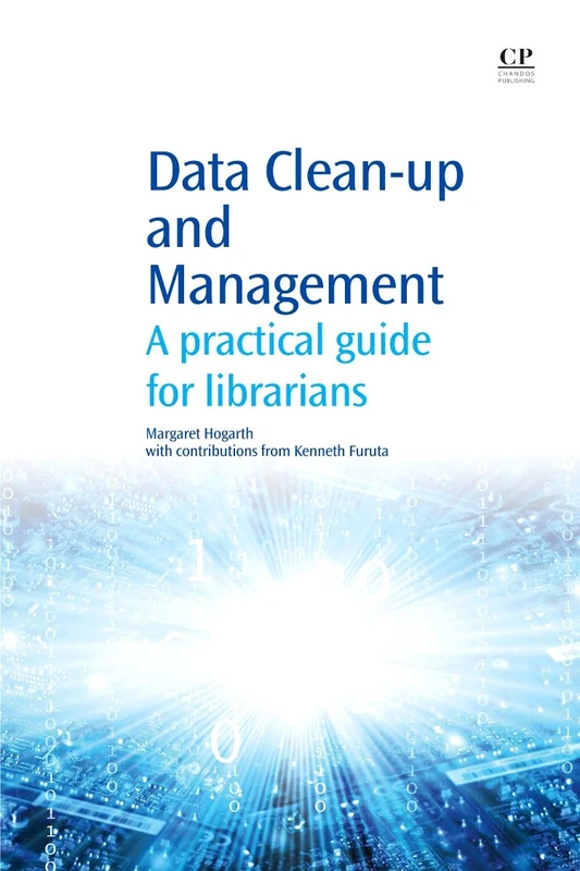 Data Clean-Up and Management: A Practical Guide for Librarians (Chandos Information Professional Series)