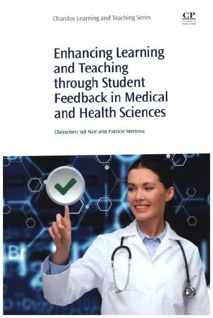 Enhancing Learning and Teaching Through Student Feedback in Medical and Health Sciences (Chandos Learning and Teaching Series)