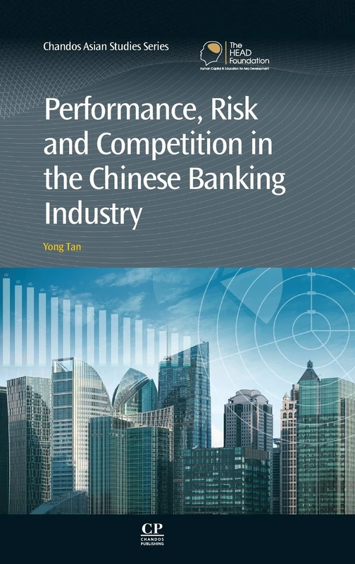 Performance, Risk and Competition in the Chinese Banking Industry (Chandos Asian Studies Series)