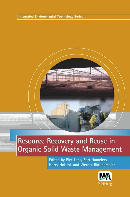 Resource Recovery and Reuse in Organic Solid Waste Management (Integrated Environmental Technology Series)