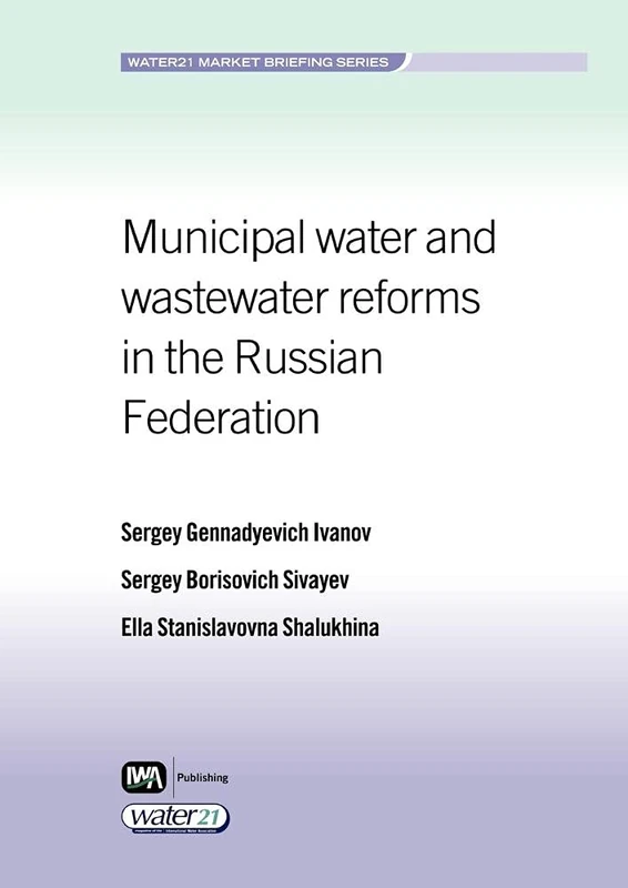 Municipal Water and Wastewater Services Reform in the Russian Federation (Water21 Market Briefing Series)