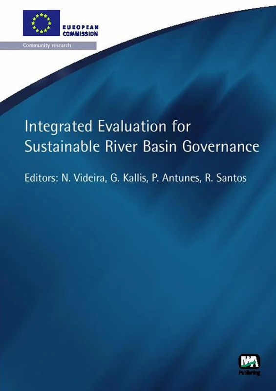 Integrated Evaluation for Sustainable River Basin Governance (European Water Research Series)