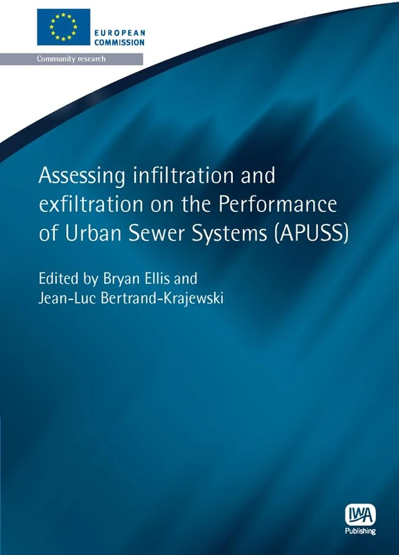 Assessing Infiltration and Exfiltration on the Performance of Urban Sewer Systems (European Water Research Series)