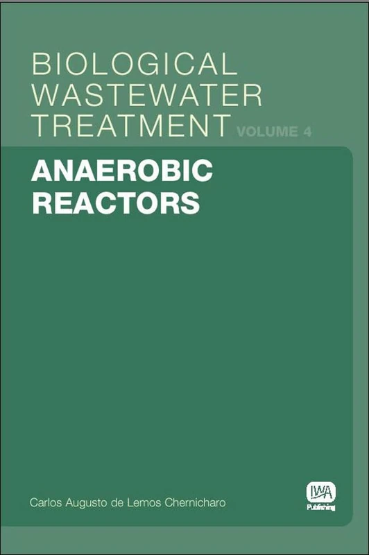 Anaerobic Reactors: 4 (Biological Wastewater Treatment Series)