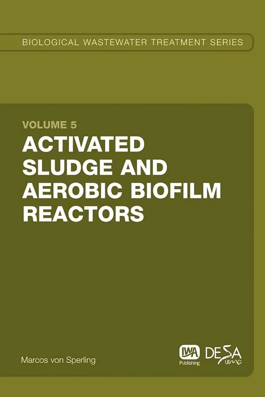 Activated Sludge and Aerobic Biofilm Reactors: 5 (Biological Wastewater Treatment Series)