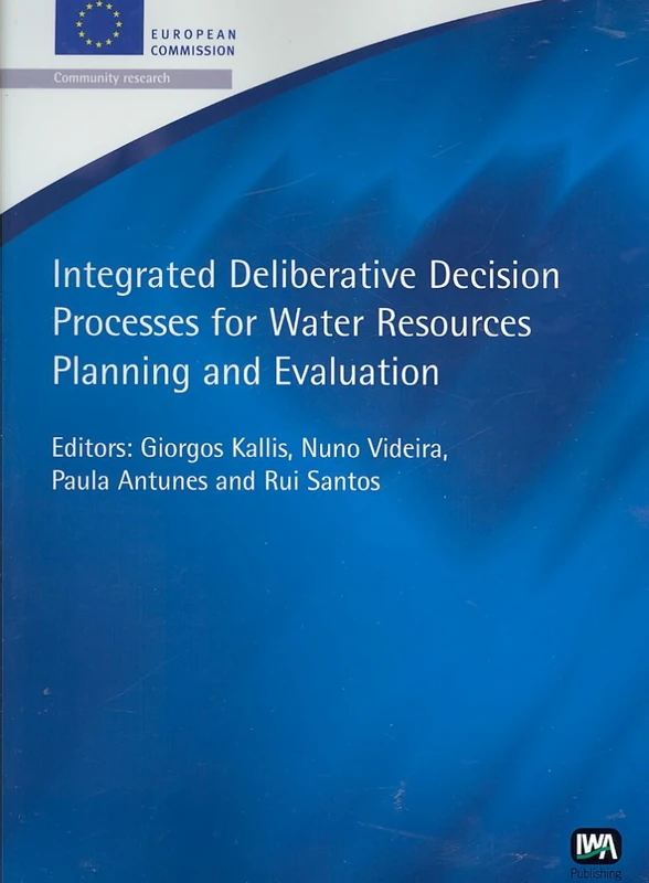 Integrated Deliberative Decision Processes for Water Resources Planning and Evaluation (European Water Research Series) - Image 1