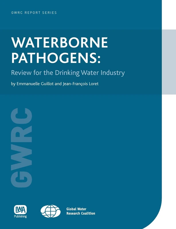Waterborne Pathogens: Review for the Drinking Water Industry (GWRC Report Series)