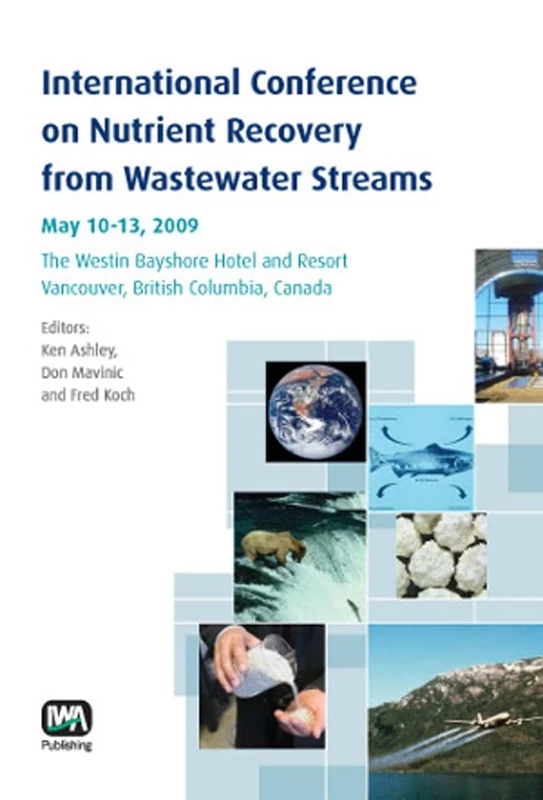 International Conference on Nutrient Recovery From Wastewater Streams Vancouver, 2009: May 10-13, 2009 the Westin Bayshore Hotel and Resort, Vancouver, British Columbia, Canada - Image 1