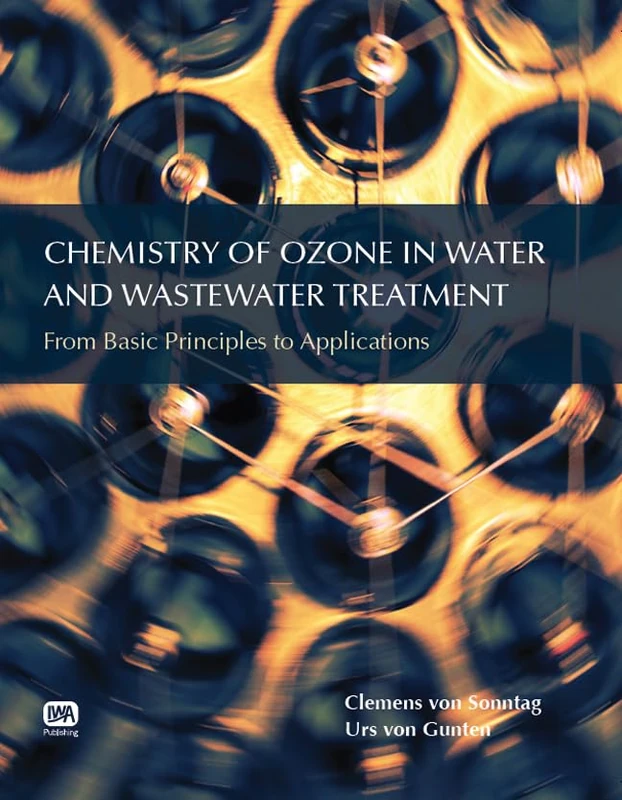 Chemistry of Ozone in Water and Wastewater Treatment: From Basic Principles to Applications