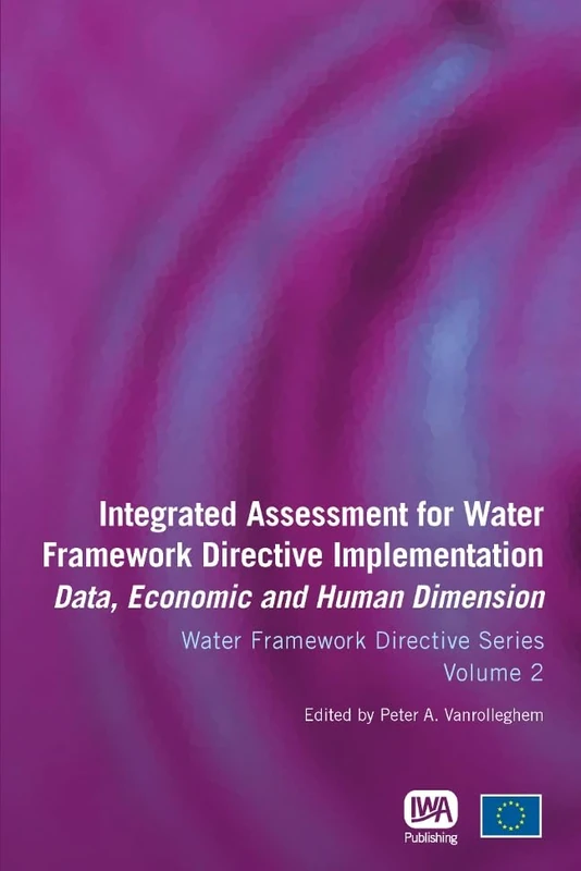 Integrated Assessment for Water Framework Directive Implementation: Data, Economic and Human Dimension (Water Framework Directive Series)