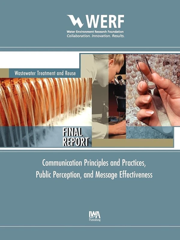 Communication Principles and Practices, Public Perception and Message Effectiveness (WERF Research Report Series)