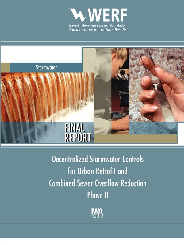 Decentralized Stormwater Controls for Urban Retrofit and Combined Sewer Overflow Reduction, Phase 2 (WERF Research Report Series)