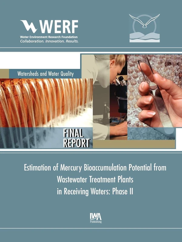 Estimation of Mercury Bioaccumulation Potential from Wastewater Treatment Plants in Receiving Waters: Phase 2 (WERF Research Report Series)