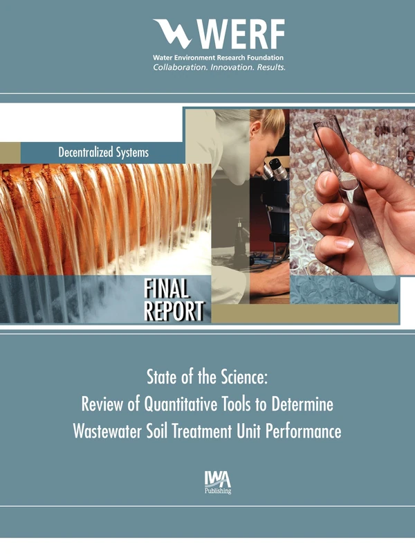 State of the Science: Review of Quantitative Tools to Determine Wastewater Soil Treatment Unit Performance (WERF Research Report Series)