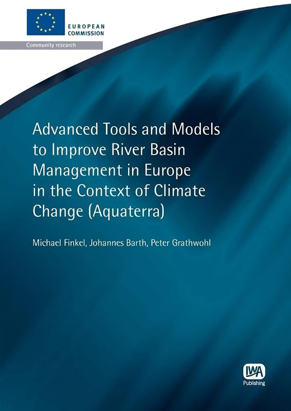Advanced Tools and Models to Improve River Basin Management in Europe in the Context of Climate Change (European Water Research Series)