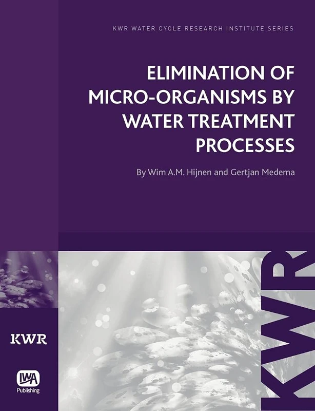 Elimination of Micro-organisms by Water Treatment Processes (KWR Watercycle Research Institute Series)
