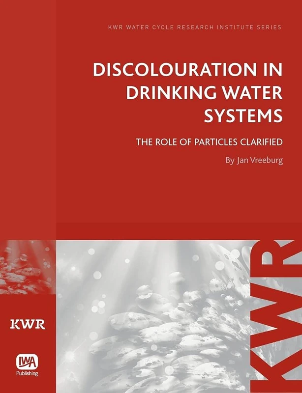 Discolouration in Drinking Water Systems (KWR Watercycle Research Institute Series)