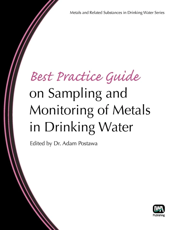 Best Practice Guide on Sampling and Monitoring of Metals in Drinking Water (Metals and Related Substances in Drinking Water Set)