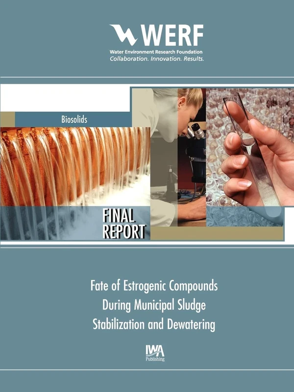 Fate of Estrogenic Compounds during Municipal Sludge Stabilization and Dewatering (WERF Research Report Series)