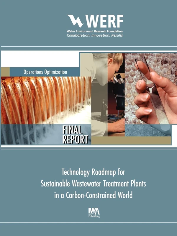 Technology Roadmap for Sustainable Wastewater Treatment Plants in a Carbon-Constrained World (WERF Research Report Series)