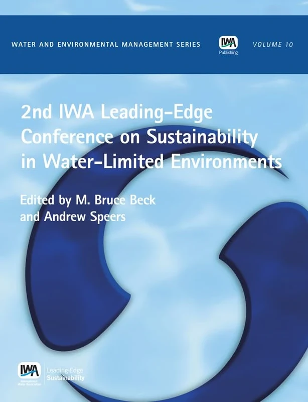 2nd IWA Leading-Edge on Sustainability in Water-Limited Environments (Water and Environmental Management Series (WEMS))