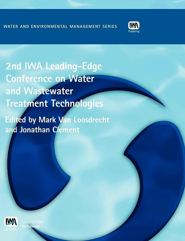 2nd IWA Leading-Edge on Water and Wastewater Treatment Technologies (Water and Environmental Management Series (WEMS))