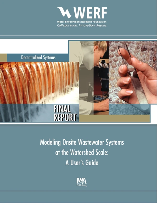 Modeling Onsite Wastewater Systems at the Watershed Scale: A User's Guide (WERF Research Report Series)