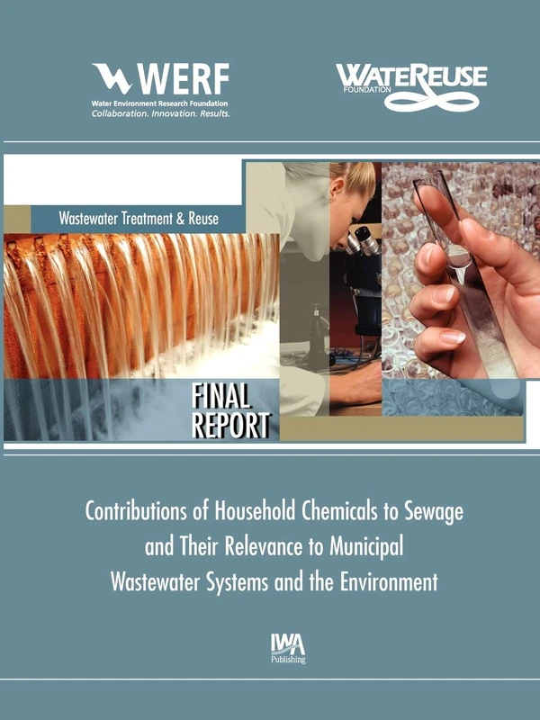 Contributions of Household Chemicals to Sewage and Their Relevance to Municipal Wastewater Systems and the Environment (WERF Research Report Series)
