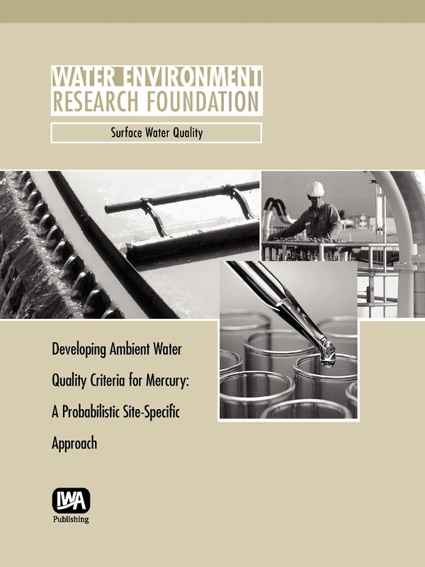 Developing Ambient Water Quality Criteria for Mercury: A Probabalistic Site-Specific Approach (WERF Research Report Series)