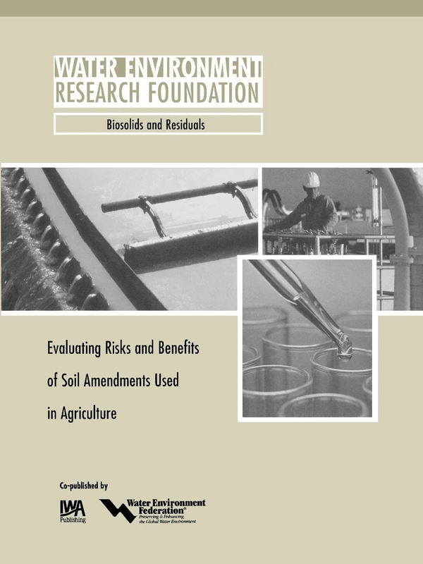 Evaluating Risks and Benefits of Soil Amendments used in Agriculture (WERF Research Report Series)
