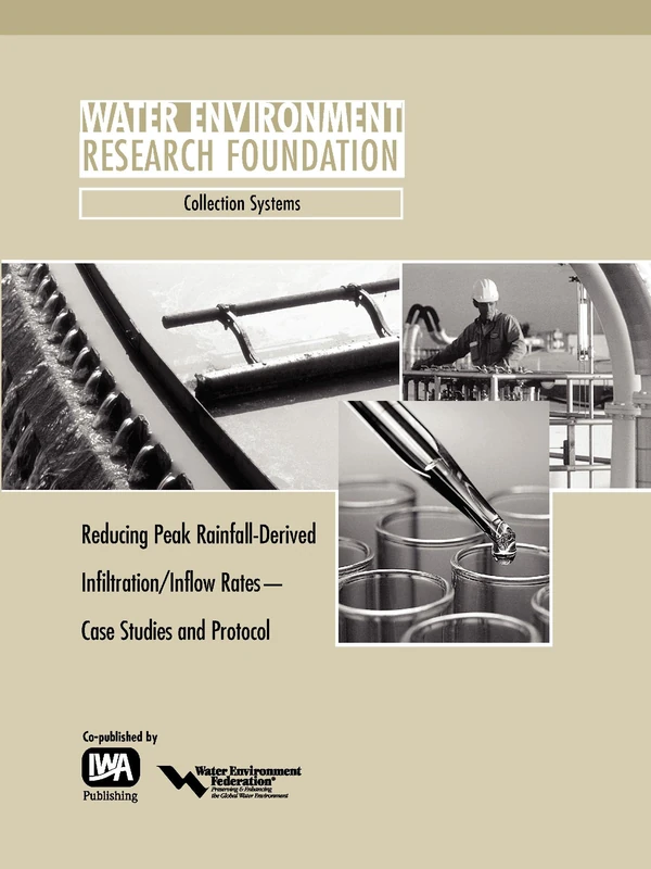 Reducing Peak RDII Flow Rates: Case Studies and Protocol (WERF Research Report Series)