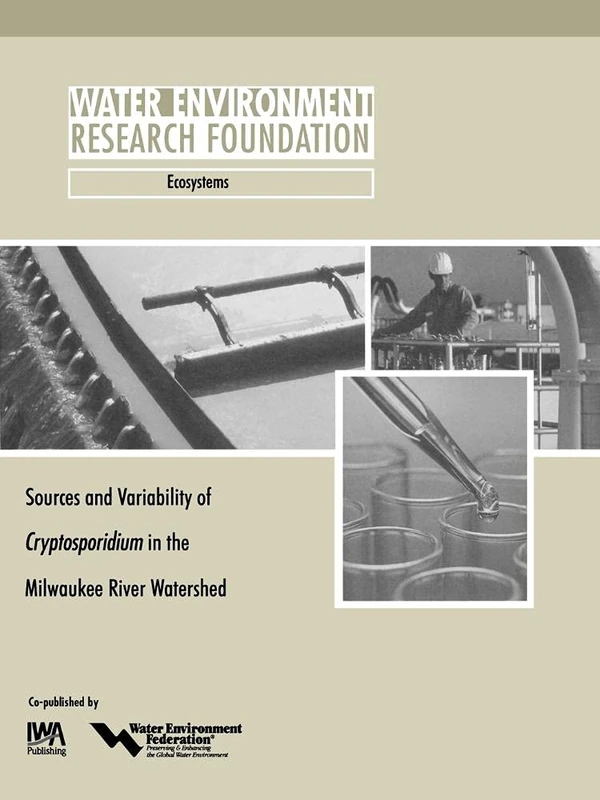 Sources and Variability of Cryptosporidium in the Milwaukee River (WERF Research Report Series)