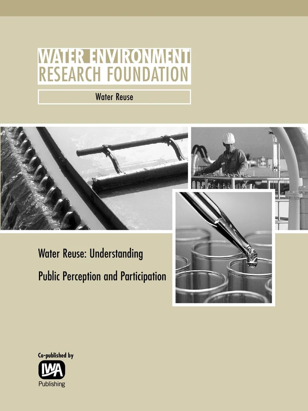 Water Reuse: Understanding Public Perception and Participation (WERF Research Report Series)