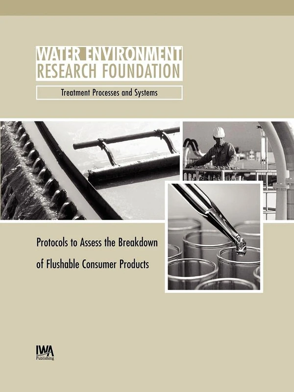 Protocols to Assess the Breakdown of Flushable Consumer Products (WERF Research Report Series) - Image 1