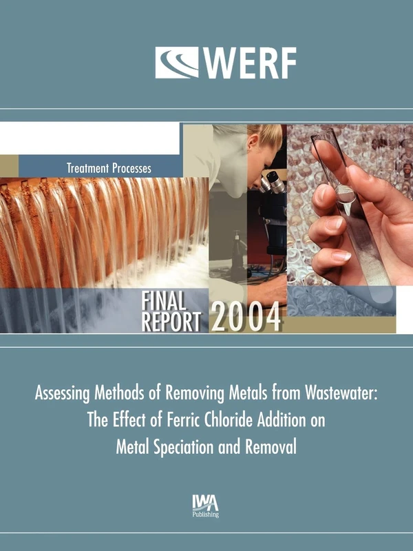 Assessing Methods of Removing Metals from Wastewater: The Effect of Ferric Chloride Addition (WERF Research Report Series) - Image 1