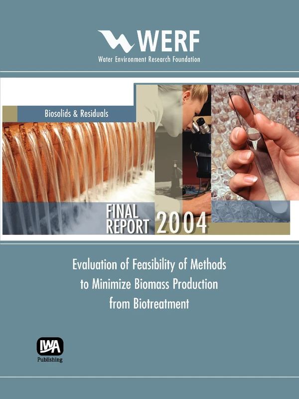 Evaluation of Feasibility of Methods to Minimize Biomass Production from Biotreatment: 00-CTS-10T (WERF Research Report Series)