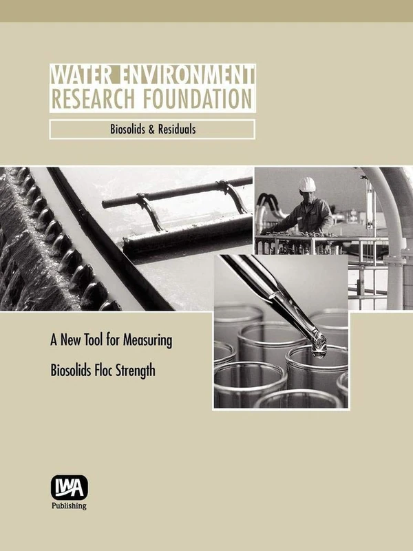 A New Tool for Measuring Biosolids Floc Strength (WERF Research Report Series)