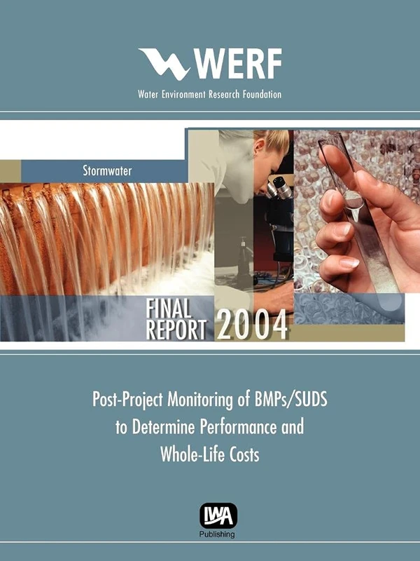 Post-Project Monitoring of BMP's/SUDS to Determine Performance and Whole-Life Costs (WERF Research Report Series)