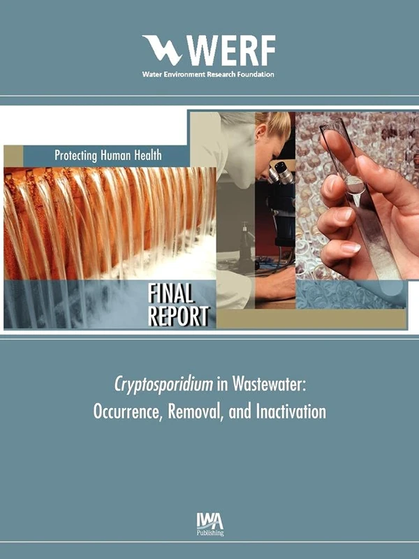 Cryptosporidium Removal, Occurrence, and Inactivation Methods for Wastewater (WERF Research Report Series)