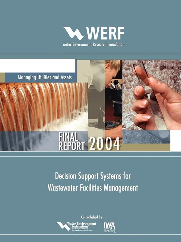 Decision Support Systems for Wastewater Facilities Management (WERF Research Report Series)