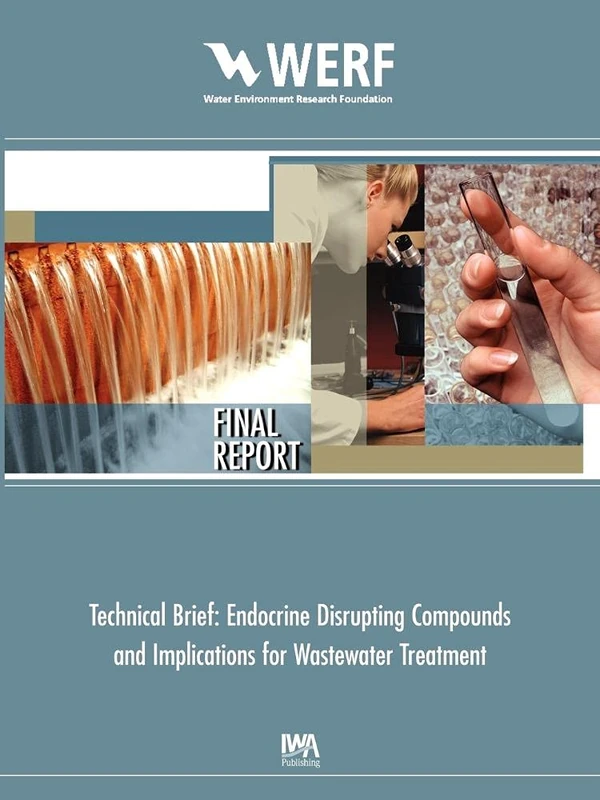 Technical Brief: Endocrine Disrupting Chemicals and Implications for Wastewater Treatment (WERF Research Report Series)