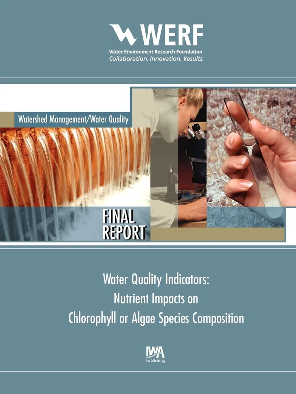 Water Quality Indicators: Nutrient Impacts on Chlorophyll or Algae Species Composition (WERF Research Report Series)
